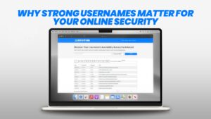 Why Strong Usernames Matter for Your Online Security