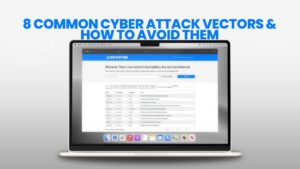 8 Common Cyber Attack Vectors & How to Avoid Them
